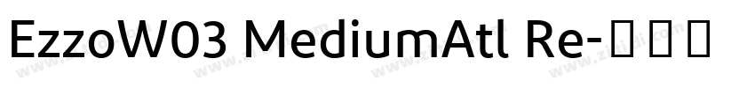 EzzoW03 MediumAtl Re字体转换